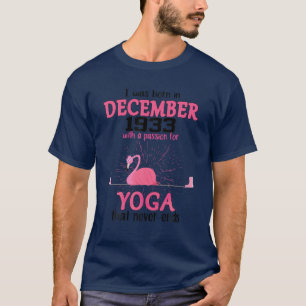 DECEMBER 1933 With A Passion For Yoga That Never E T-Shirt