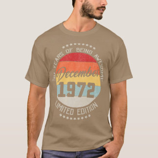 December 1972 50th Birthday Tee 50 Years Of Being 