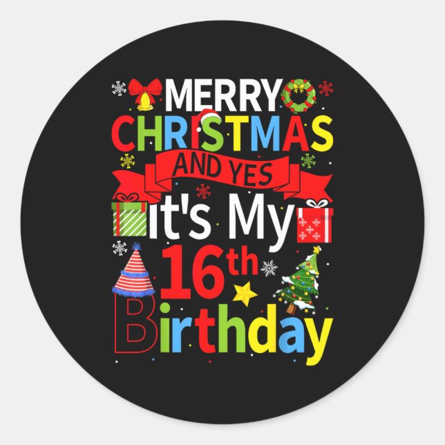 December 25th Merry Christmas And Yes It's My 16th Classic Round Sticker (Front)