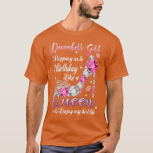 December girl walked into my birthday like a queen T-Shirt