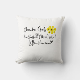 December Girls Are Sunshine Mixed With A Little Cushion