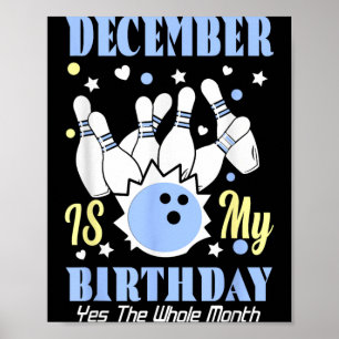 December Is Birthday The Whole Month Funny Poster