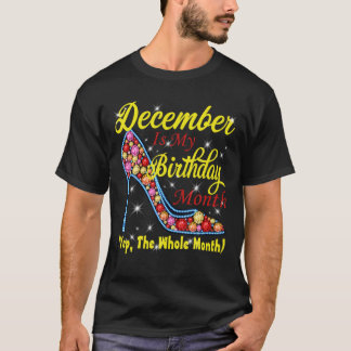 December Is My Birthday-Month Happy Birthday Party T-Shirt