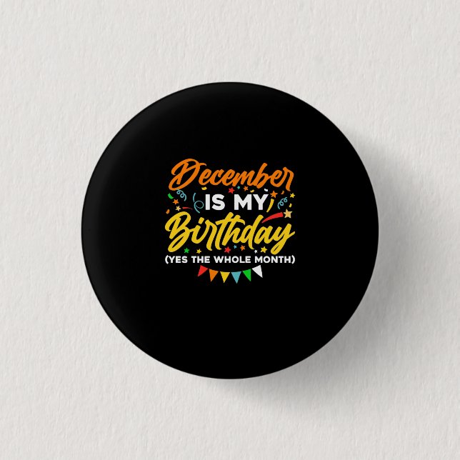 December Is My Birthday The Whole Month December B 3 Cm Round Badge (Front)