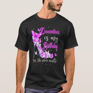 December Is My Birthday The Whole Month High Heel  T-Shirt
