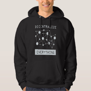Decentralize Everything Blockchain DeFi Cryptocurr Hoodie
