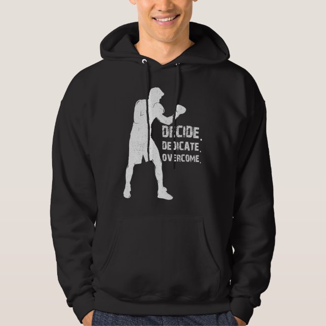 Decide Dedicate Overcome Boxing quote Boxer motiva Hoodie (Front)