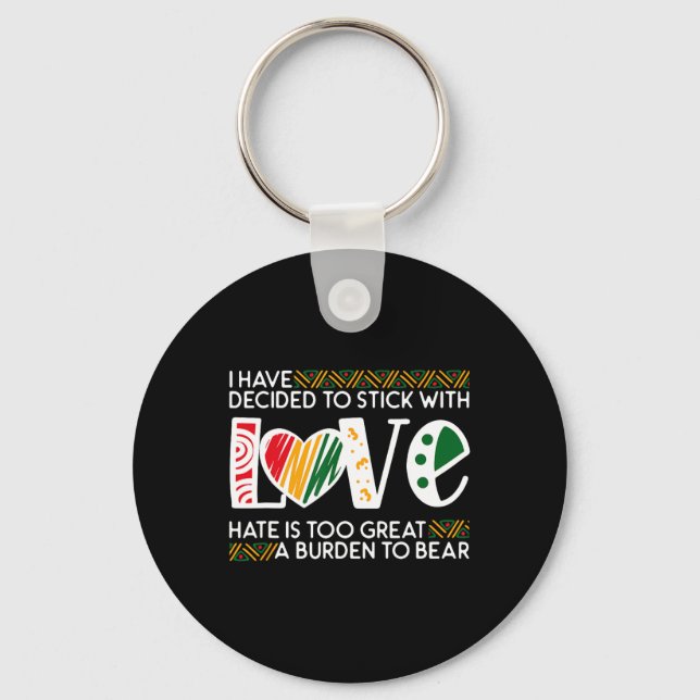 Decide Stick Love Mlk Black History Melanin Americ Key Ring (Front)