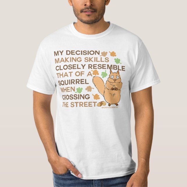 Decision Making Skills Squirrel Humour T-Shirt (Front)