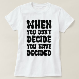Decisions Define Direction Quote Design T-Shirt