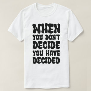 Decisions Define Direction Quote Design T-Shirt