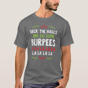 Deck The Halls And Do Some Burpees v1 Christmas Gy T-Shirt
