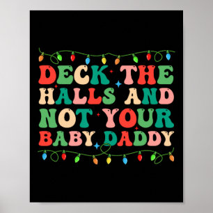 Deck The Halls And Not Your Baby Elf Xmas Matching Poster