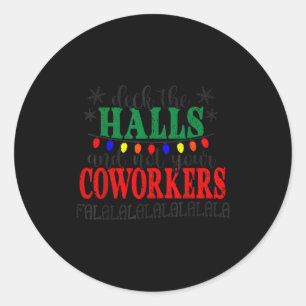 Deck The Halls And Not Your Coworkers Christmas Ma Classic Round Sticker