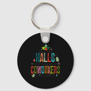 Deck The Halls And Not Your Coworkers Christmas Ma Key Ring