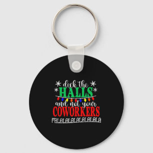 Deck The Halls And Not Your Coworkers Christmas Ma Key Ring