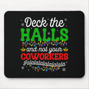 Deck The Halls And Not Your Coworkers Christmas Ma Mouse Mat