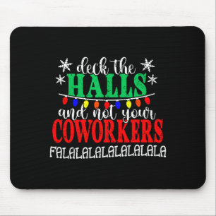 Deck The Halls And Not Your Coworkers Christmas Ma Mouse Mat
