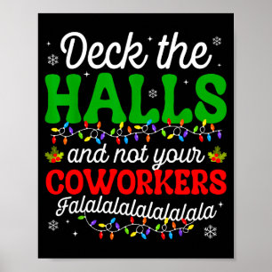 Deck The Halls And Not Your Coworkers Christmas Ma Poster