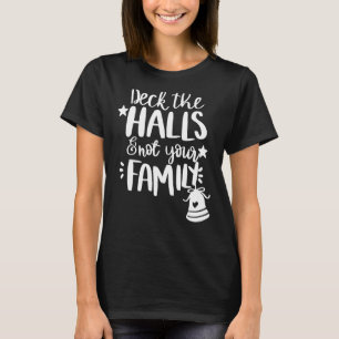 Deck The Halls And Not Your Family Christmas Pajam T-Shirt