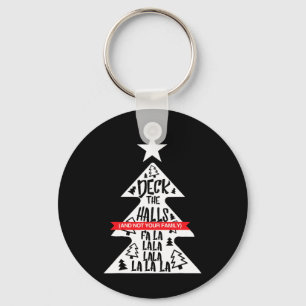 Deck The Halls And Not Your Family Funny Christmas Key Ring