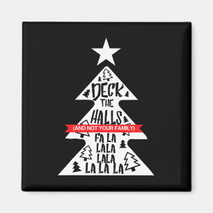 Deck The Halls And Not Your Family Funny Christmas Magnet