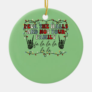 Deck The Halls and Not Your Family Funny Skeleton Ceramic Tree Decoration