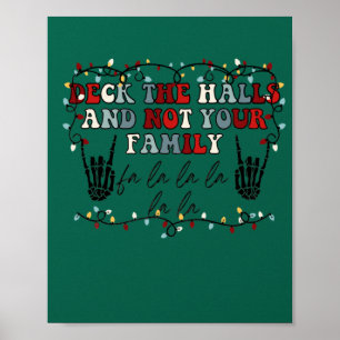 Deck The Halls and Not Your Family Funny Skeleton Poster