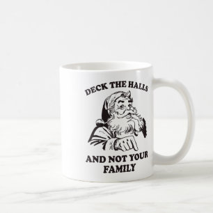 Deck The Halls And Not Your Family Retro Santa Fun Coffee Mug
