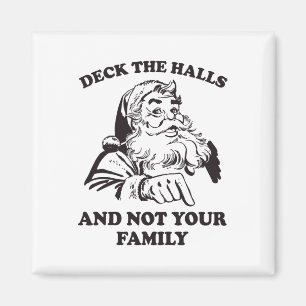 Deck The Halls And Not Your Family Retro Santa Fun Magnet