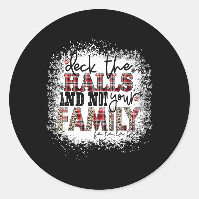 Deck The Halls And Not Your Family Xmas Presents H Classic Round Sticker (Front)