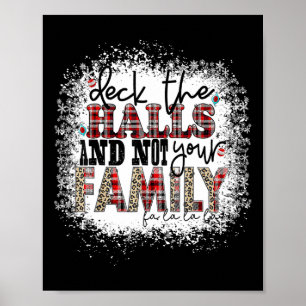 Deck The Halls And Not Your Family Xmas Presents H Poster