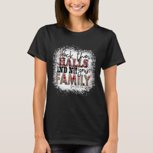 Deck The Halls And Not Your Family Xmas Presents H T-Shirt