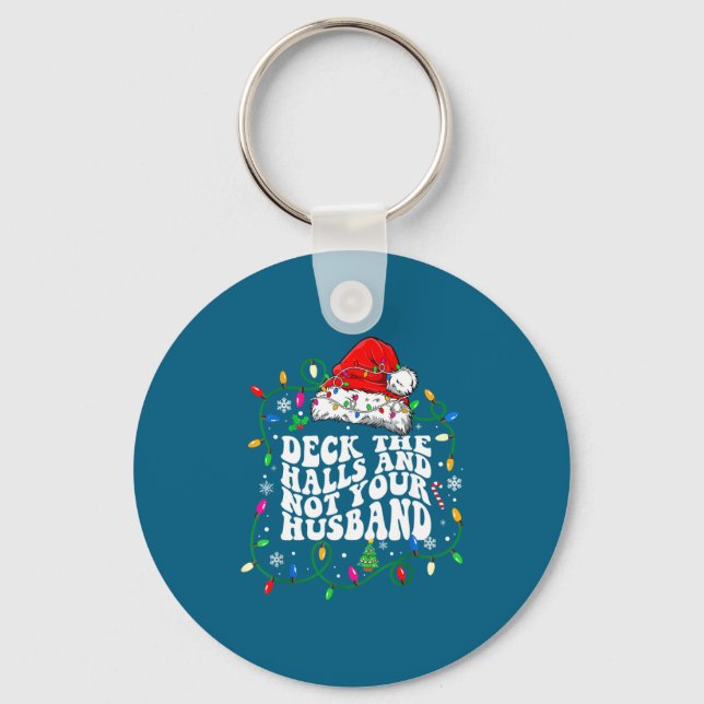 Deck The Halls And Not Your Husband Funny Christma Key Ring (Front)