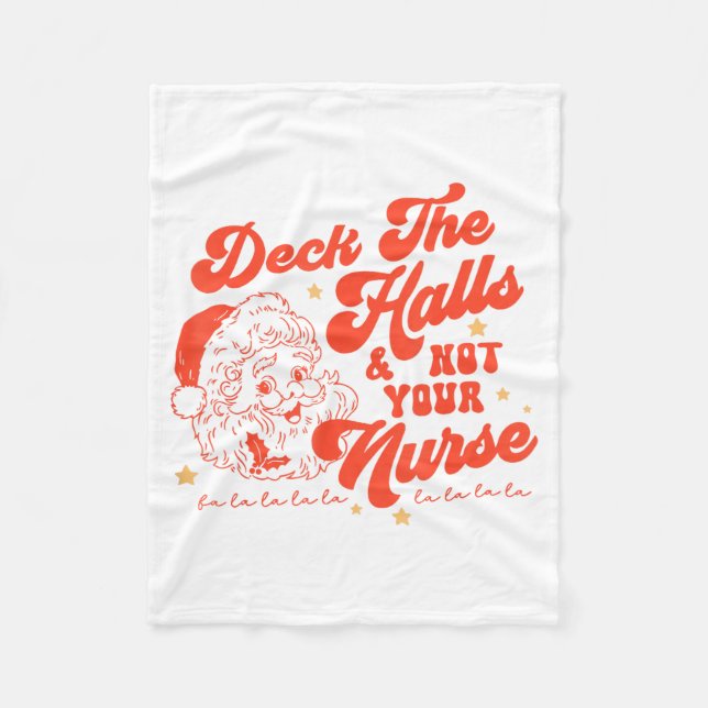 Deck The Halls And Not Your Nurse Funny Christmas  Fleece Blanket (Front)