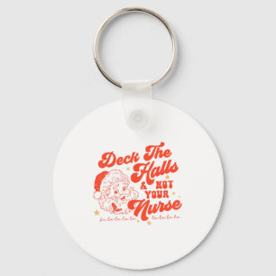 Deck The Halls And Not Your Nurse Funny Christmas Key Ring