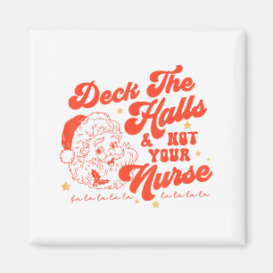 Deck The Halls And Not Your Nurse Funny Christmas  Magnet