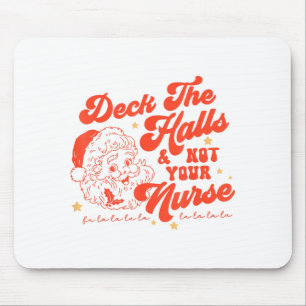 Deck The Halls And Not Your Nurse Funny Christmas  Mouse Mat