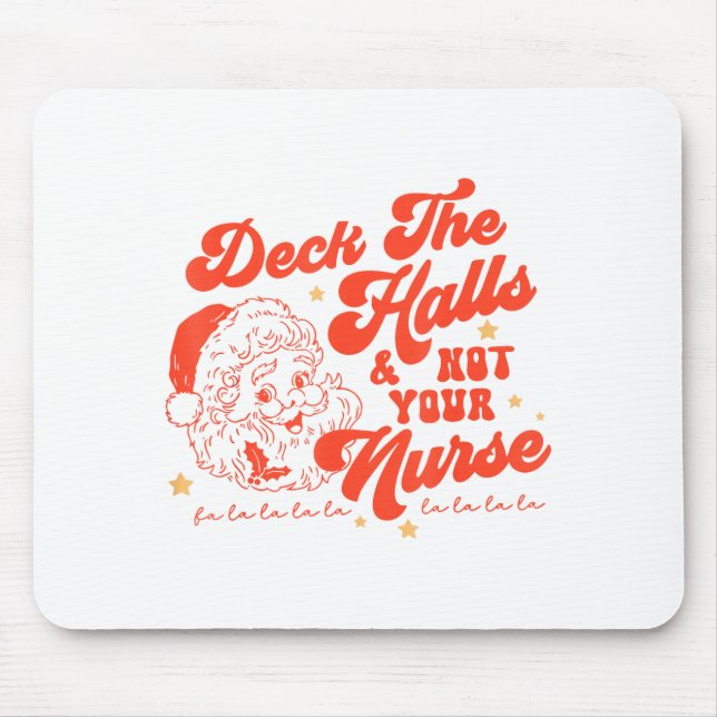 Deck The Halls And Not Your Nurse Funny Christmas  Mouse Mat (Front)