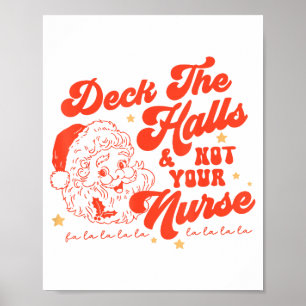Deck The Halls And Not Your Nurse Funny Christmas  Poster