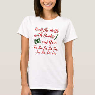 Deck the Halls • Crochet Hook & Yarn Crafts T-Shirt