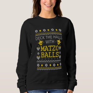 Deck The Halls Matzo Balls Hanukkah Channukah 1 Sweatshirt