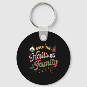 Deck The Halls Not Your Family Funny Xmas Humour C Key Ring