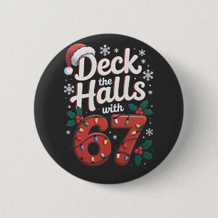 Deck the Halls With 6 7 Funny Christmas Six Seven Cm Round Badge