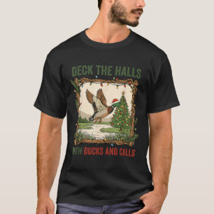 Deck The Halls With Ducks And Calls Christmas Hunt T-Shirt