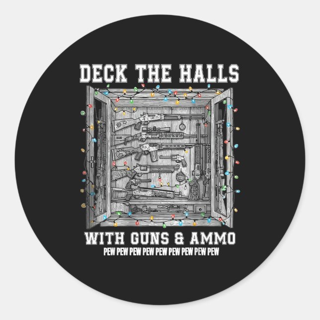 Deck The Halls With Guns &amp; Ammo  Classic Round Sticker (Front)