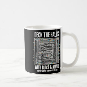 Deck The Halls With Guns & Ammo Coffee Mug