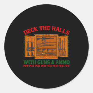 Deck The Halls With Guns &amp; Ammo Funny Christma Classic Round Sticker