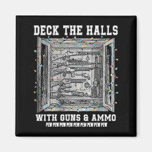Deck The Halls With Guns &amp; Ammo  Magnet