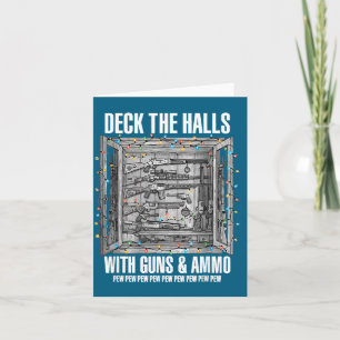 Deck The Halls With Guns And Ammo  Card